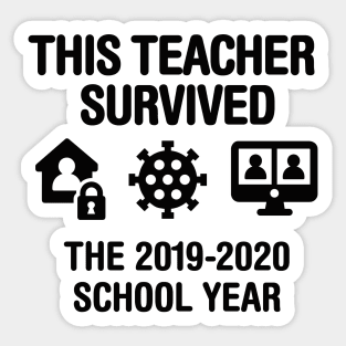 This teacher survived the 2019 2020 school year Sticker